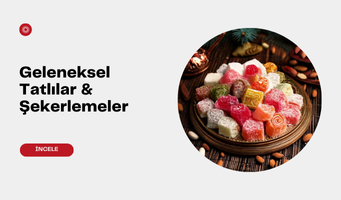 Geleneksel Tatlılar & Şekerlemeler